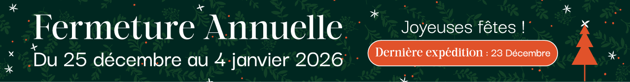 Fermeture annuelle : Du 25 Décembre au 4 Janvier 2026